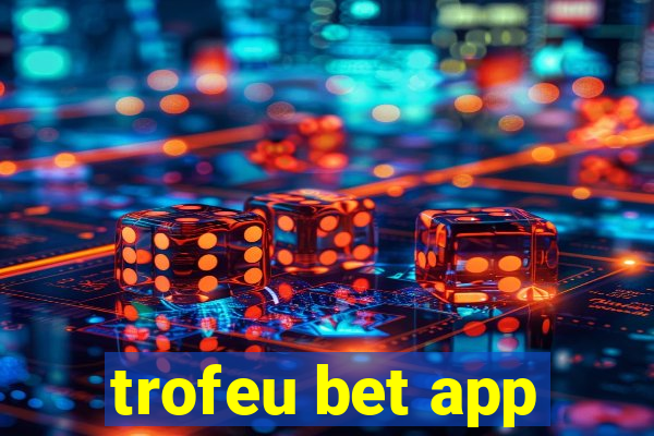 trofeu bet app